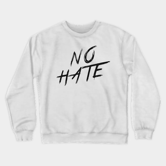 NO HATE | QUOTE | GRAFITTI STYLE Crewneck Sweatshirt by AwesomeSauce